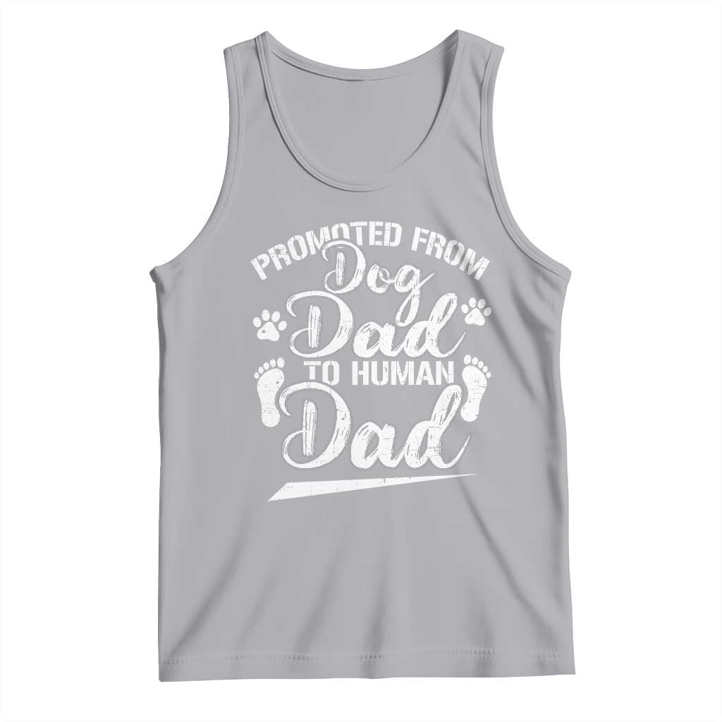 Funny Promoted From Dog Dad To Human Dad Tank Top New Father Paw Father's Day TS11 Athletic Heather Print Your Wear