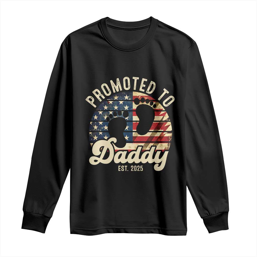 Funny Promoted To Daddy 2025 Long Sleeve Shirt Newborn Vintage American Flag TS11 Black Print Your Wear