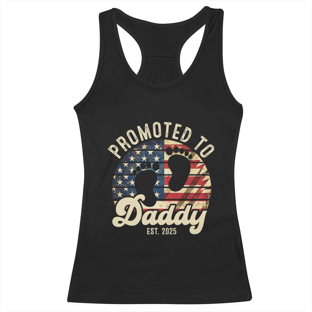 Funny Promoted To Daddy 2025 Racerback Tank Top Newborn Vintage American Flag TS11 Black Print Your Wear