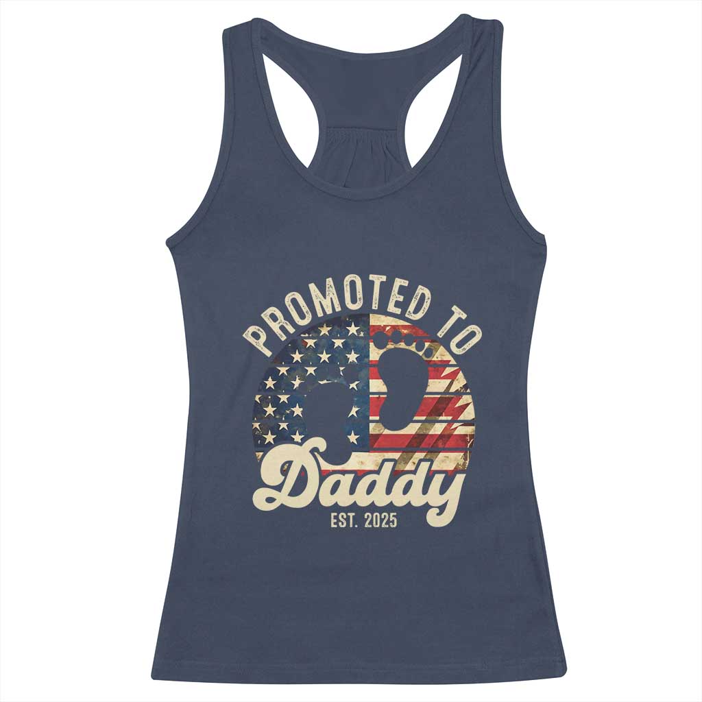 Funny Promoted To Daddy 2025 Racerback Tank Top Newborn Vintage American Flag TS11 Navy Print Your Wear