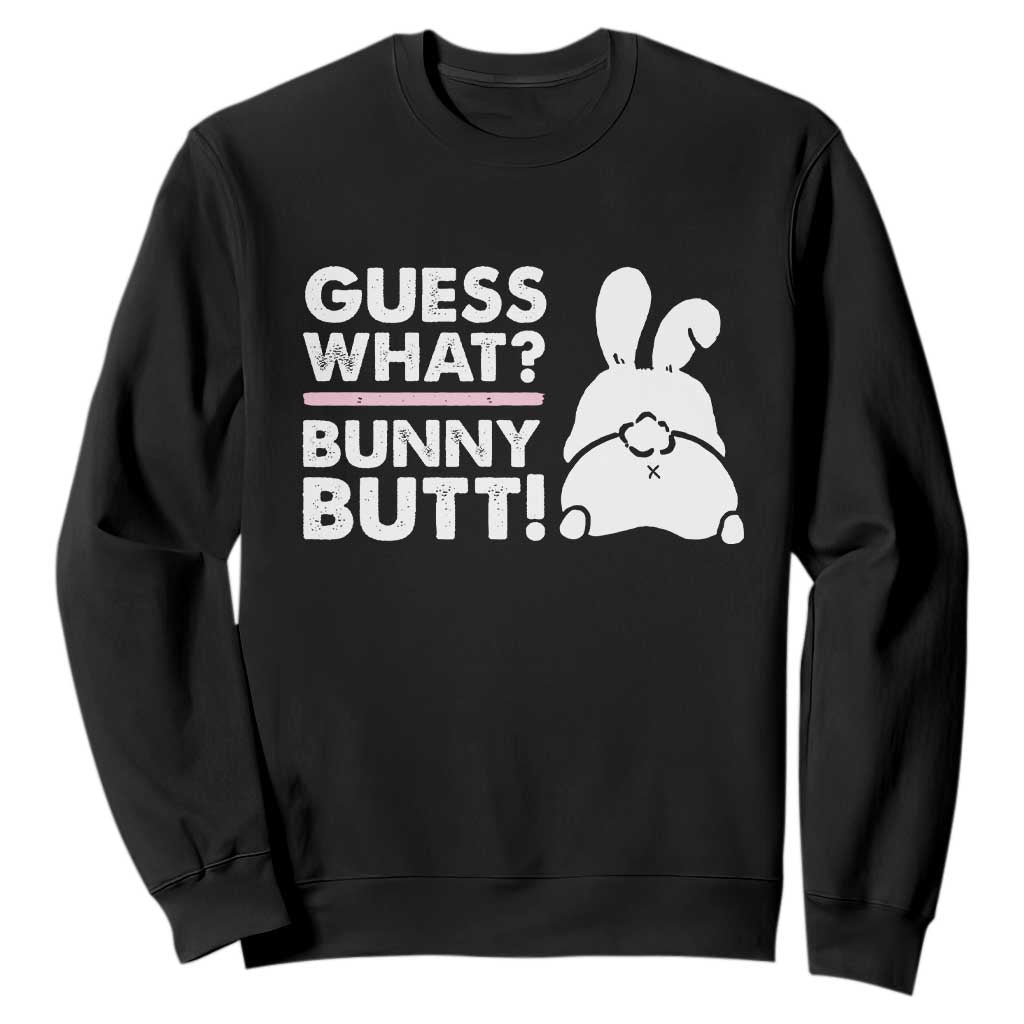Funny Rabbit Guess What Bunny Butt Sweatshirt TS11 Black Print Your Wear