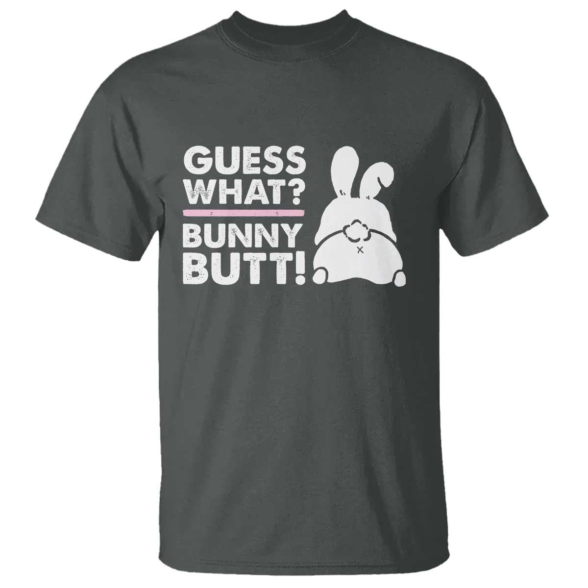 Funny Rabbit Guess What Bunny Butt T Shirt TS11 Dark Heather Print Your Wear