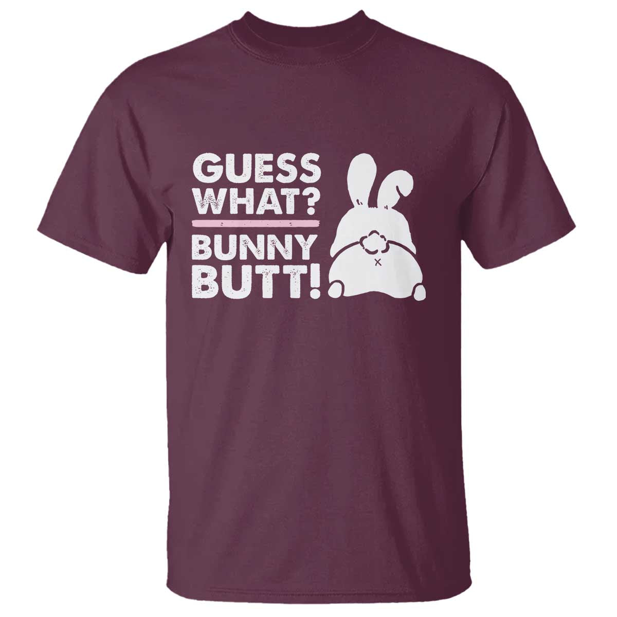 Funny Rabbit Guess What Bunny Butt T Shirt TS11 Maroon Print Your Wear