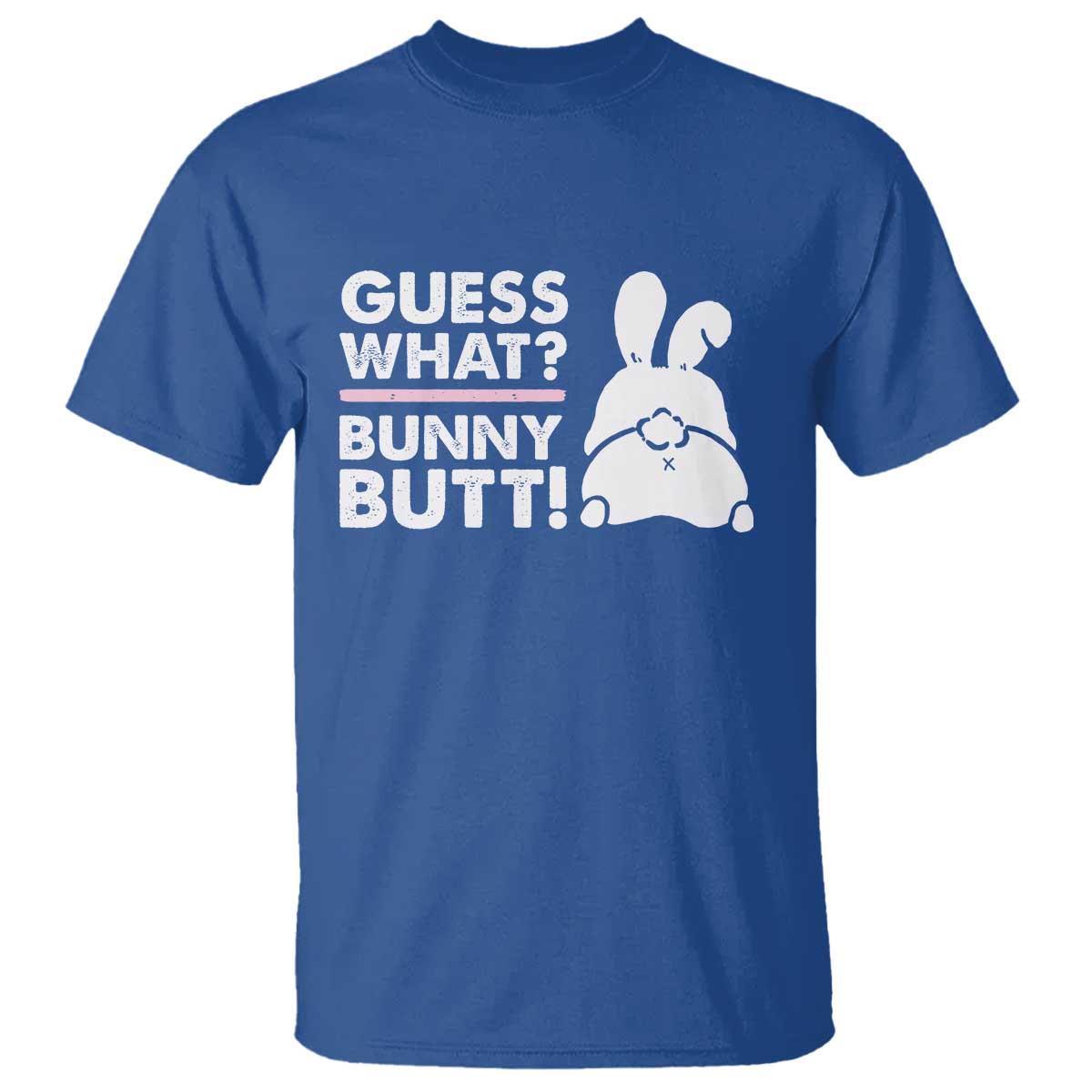 Funny Rabbit Guess What Bunny Butt T Shirt TS11 Royal Blue Print Your Wear