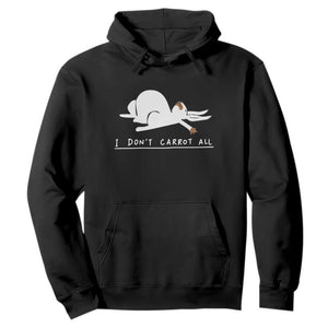Funny Rabbit I Don't Carrot All Hoodie Lazy Bunny Easter Day TS11 Black Print Your Wear