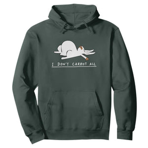 Funny Rabbit I Don't Carrot All Hoodie Lazy Bunny Easter Day TS11 Dark Forest Green Print Your Wear
