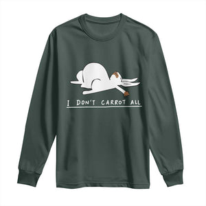 Funny Rabbit I Don't Carrot All Long Sleeve Shirt Lazy Bunny Easter Day TS11 Dark Forest Green Print Your Wear