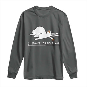 Funny Rabbit I Don't Carrot All Long Sleeve Shirt Lazy Bunny Easter Day TS11 Dark Heather Print Your Wear