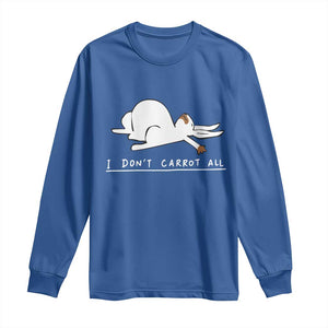 Funny Rabbit I Don't Carrot All Long Sleeve Shirt Lazy Bunny Easter Day TS11 Royal Blue Print Your Wear