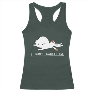 Funny Rabbit I Don't Carrot All Racerback Tank Top Lazy Bunny Easter Day TS11 Dark Forest Green Print Your Wear