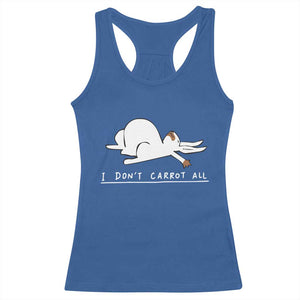 Funny Rabbit I Don't Carrot All Racerback Tank Top Lazy Bunny Easter Day TS11 Royal Blue Print Your Wear