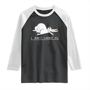 Funny Rabbit I Don't Carrot All Raglan Shirt Lazy Bunny Easter Day TS11 Black White Print Your Wear