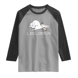 Funny Rabbit I Don't Carrot All Raglan Shirt Lazy Bunny Easter Day TS11 Sport Gray Black Print Your Wear