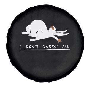 Funny Rabbit I Don't Carrot All Spare Tire Cover Lazy Bunny Easter Day TS11 Print Your Wear