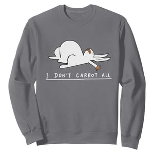 Funny Rabbit I Don't Carrot All Sweatshirt Lazy Bunny Easter Day TS11 Charcoal Print Your Wear