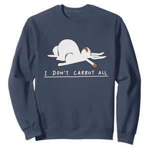 Funny Rabbit I Don't Carrot All Sweatshirt Lazy Bunny Easter Day TS11 Navy Print Your Wear