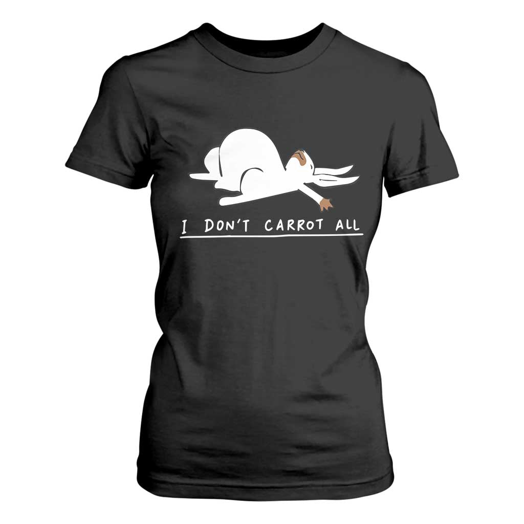 Funny Rabbit I Don't Carrot All T Shirt For Women Lazy Bunny Easter Day TS11 Black Print Your Wear