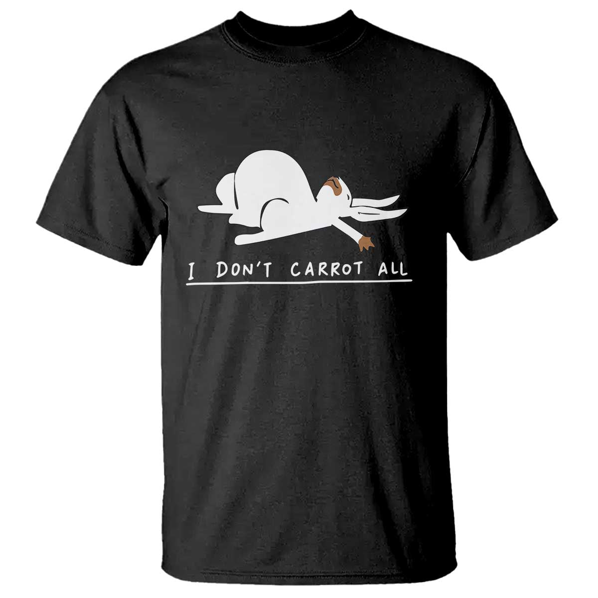 Funny Rabbit I Don't Carrot All T Shirt Lazy Bunny Easter Day TS11 Black Print Your Wear