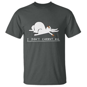 Funny Rabbit I Don't Carrot All T Shirt Lazy Bunny Easter Day TS11 Dark Heather Print Your Wear
