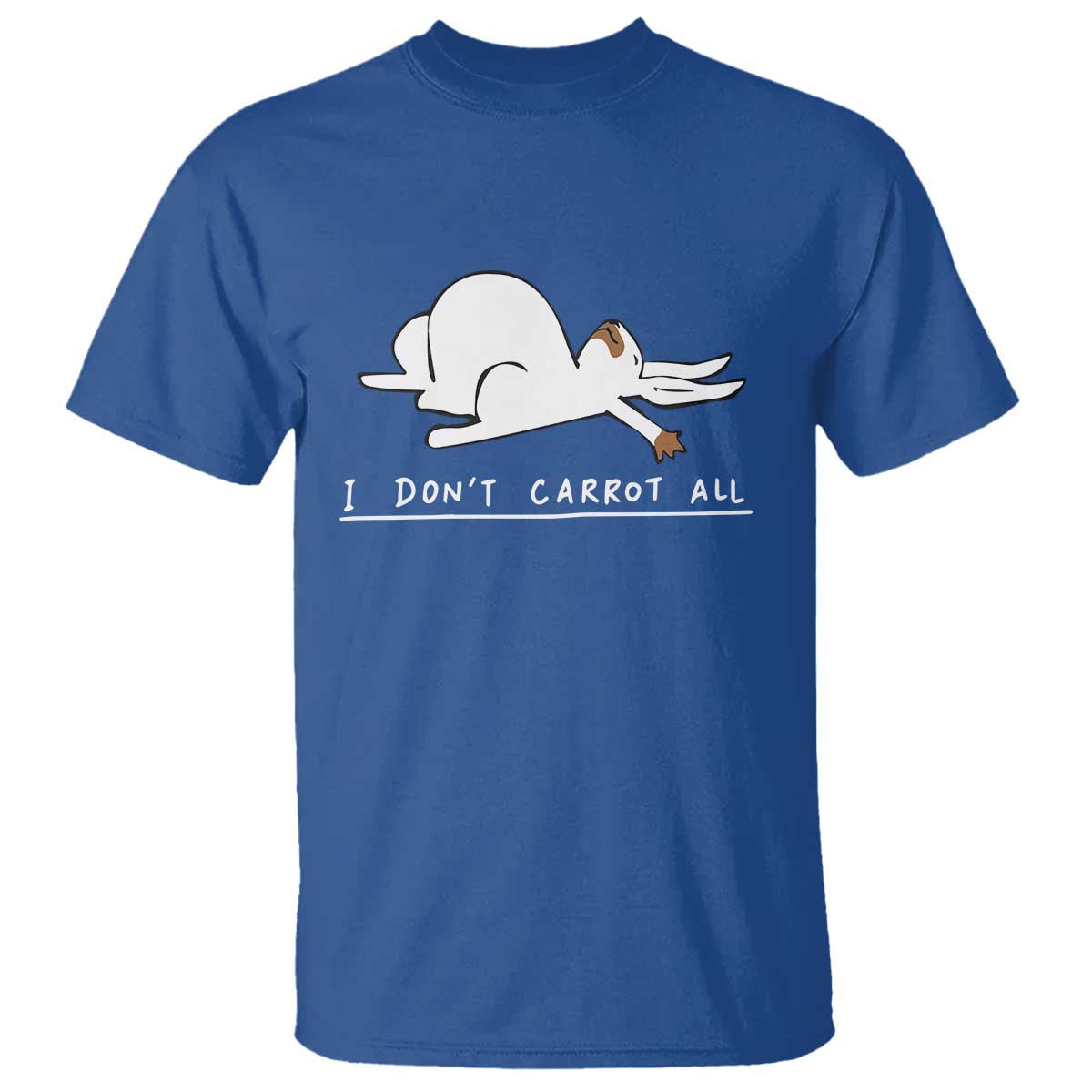 Funny Rabbit I Don't Carrot All T Shirt Lazy Bunny Easter Day TS11 Royal Blue Print Your Wear