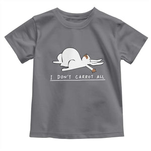 Funny Rabbit I Don't Carrot All Toddler T Shirt Lazy Bunny Easter Day TS11 Charcoal Print Your Wear