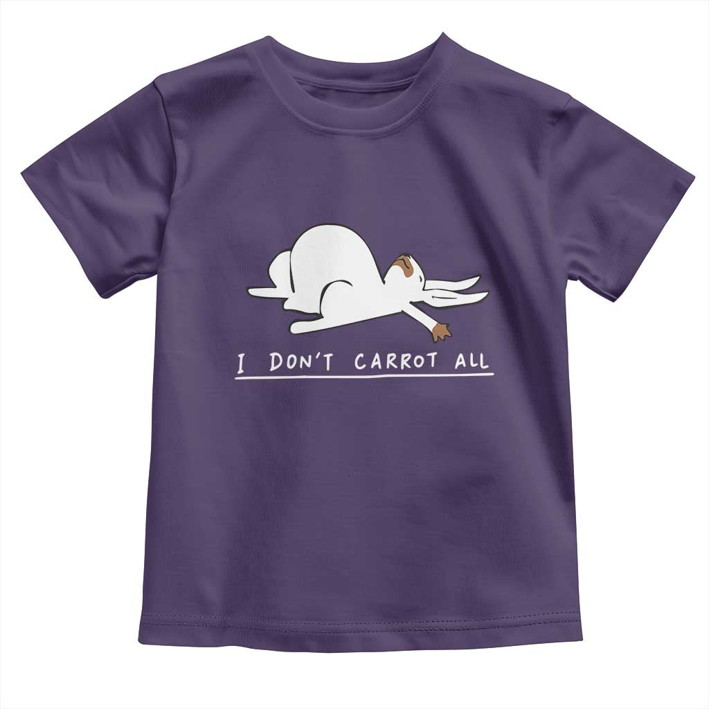 Funny Rabbit I Don't Carrot All Toddler T Shirt Lazy Bunny Easter Day TS11 Purple Print Your Wear