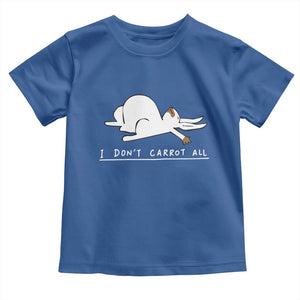 Funny Rabbit I Don't Carrot All Toddler T Shirt Lazy Bunny Easter Day TS11 Royal Blue Print Your Wear