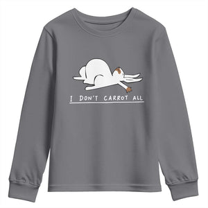Funny Rabbit I Don't Carrot All Youth Sweatshirt Lazy Bunny Easter Day TS11 Charcoal Print Your Wear
