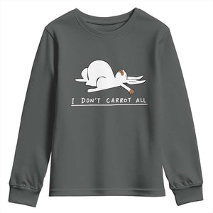 Funny Rabbit I Don't Carrot All Youth Sweatshirt Lazy Bunny Easter Day TS11 Dark Heather Print Your Wear