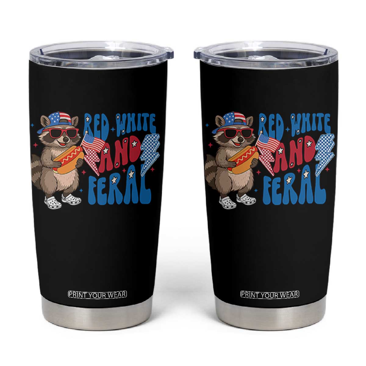 Funny Raccoon 4th of July Tumbler Cup Red White and Feral Patriotic TS10 Black Print Your Wear
