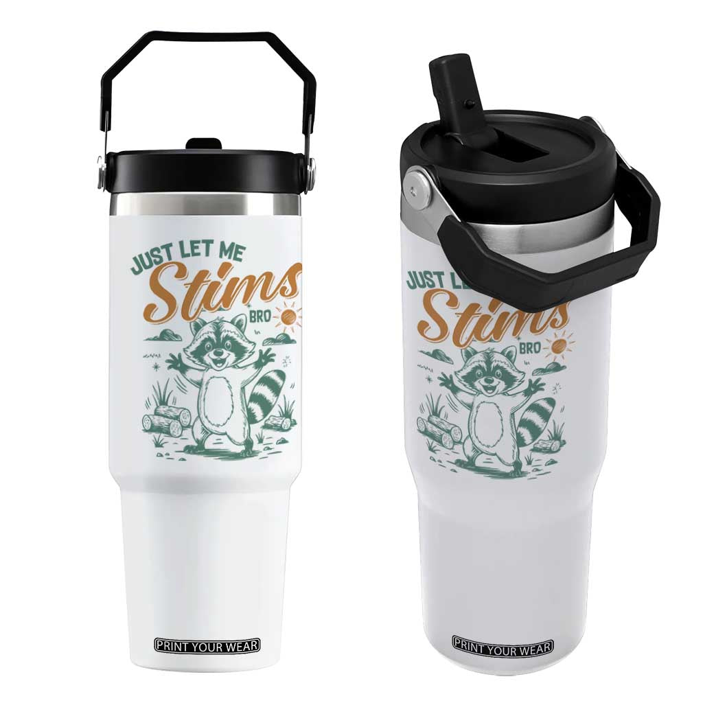 Funny Raccoon Autism Awareness Flip Straw Tumbler Just Let Me Stim Bro TS02 One Size: 30 oz White Print Your Wear