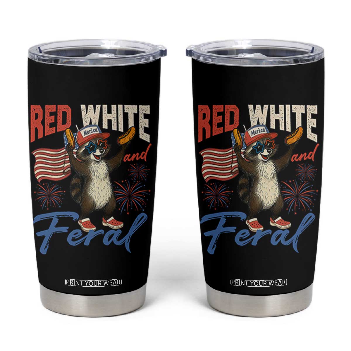 Funny Raccoon July 4th Tumbler Cup Red White and Feral Patriotic Trash Panda TS10 Black Print Your Wear