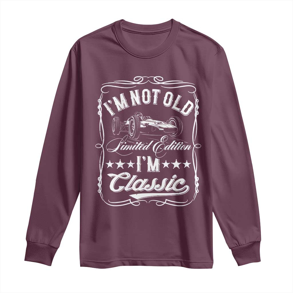 Funny Racing Formula Car I Am Not Old I Am Classic Long Sleeve Shirt Fathers Day TS11 Maroon Print Your Wear