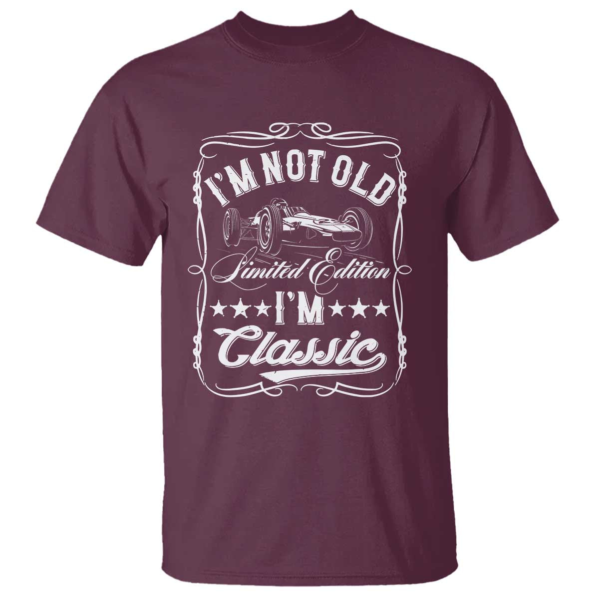 Funny Racing Formula Car I Am Not Old I Am Classic T Shirt Fathers Day TS11 Maroon Print Your Wear