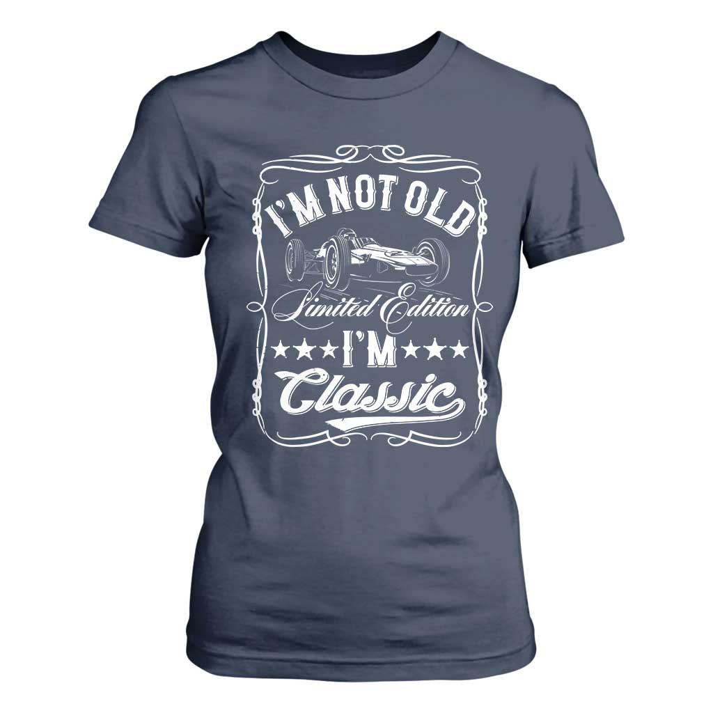 Funny Racing Formula Car I Am Not Old I Am Classic T Shirt For Women Fathers Day TS11 Navy Print Your Wear