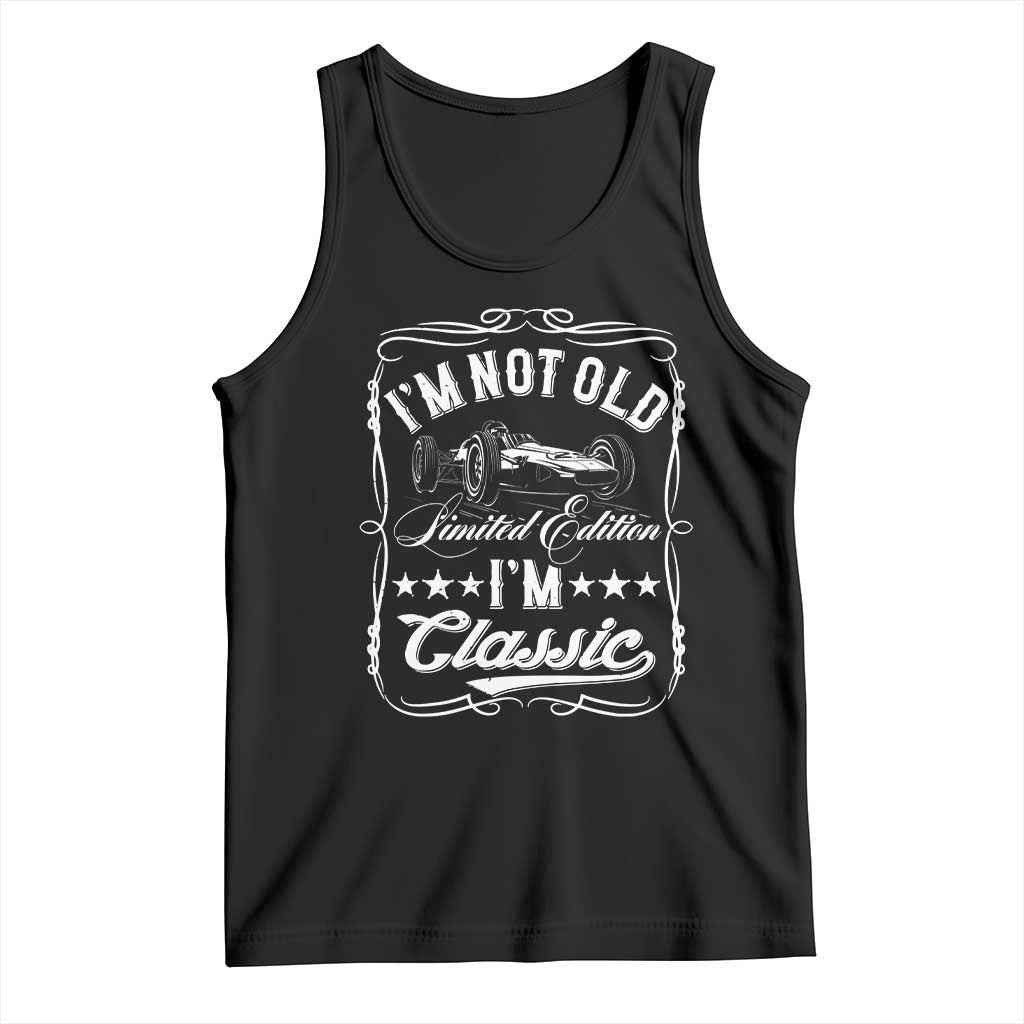 Funny Racing Formula Car I Am Not Old I Am Classic Tank Top Fathers Day TS11 Black Print Your Wear