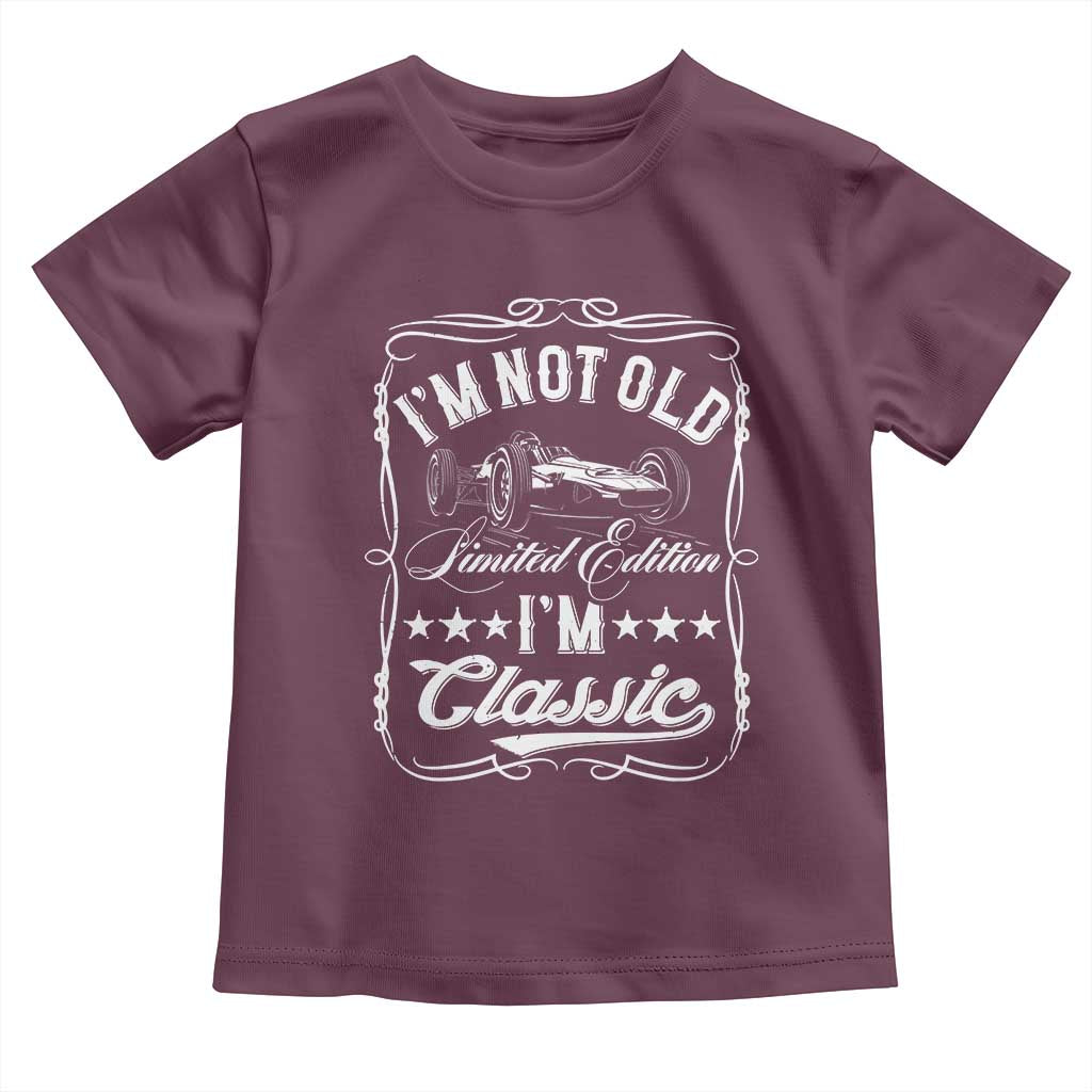 Funny Racing Formula Car I Am Not Old I Am Classic Toddler T Shirt Fathers Day TS11 Maroon Print Your Wear
