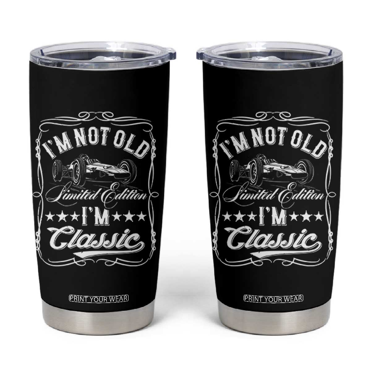 Funny Racing Formula Car I Am Not Old I Am Classic Tumbler Cup Fathers Day TS11 Black Print Your Wear