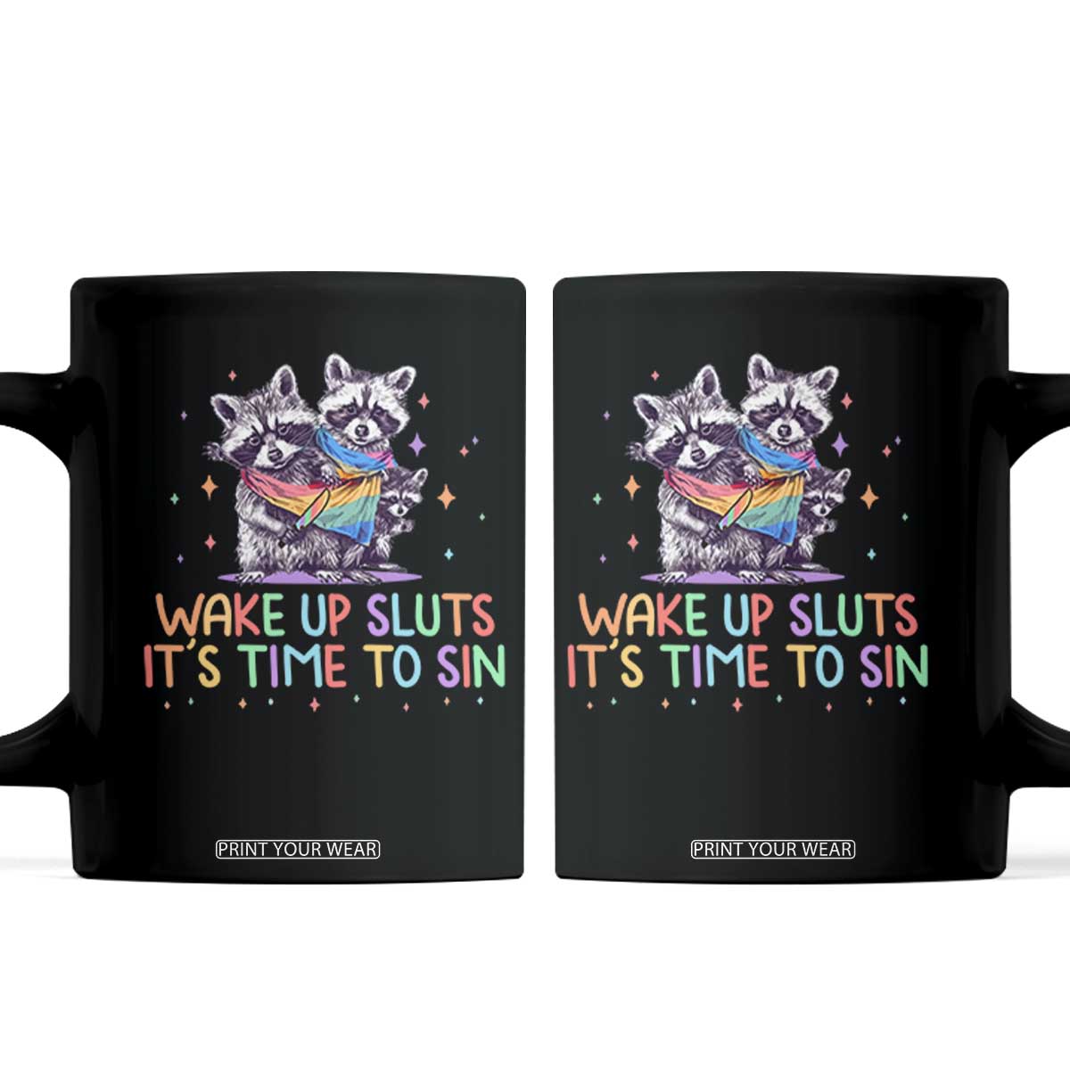 Funny Racoon Pride Coffee Mug Wake Up Sluts It Is Time To Sin LGBTQ Rainbow Flag TS10 Black Print Your Wear