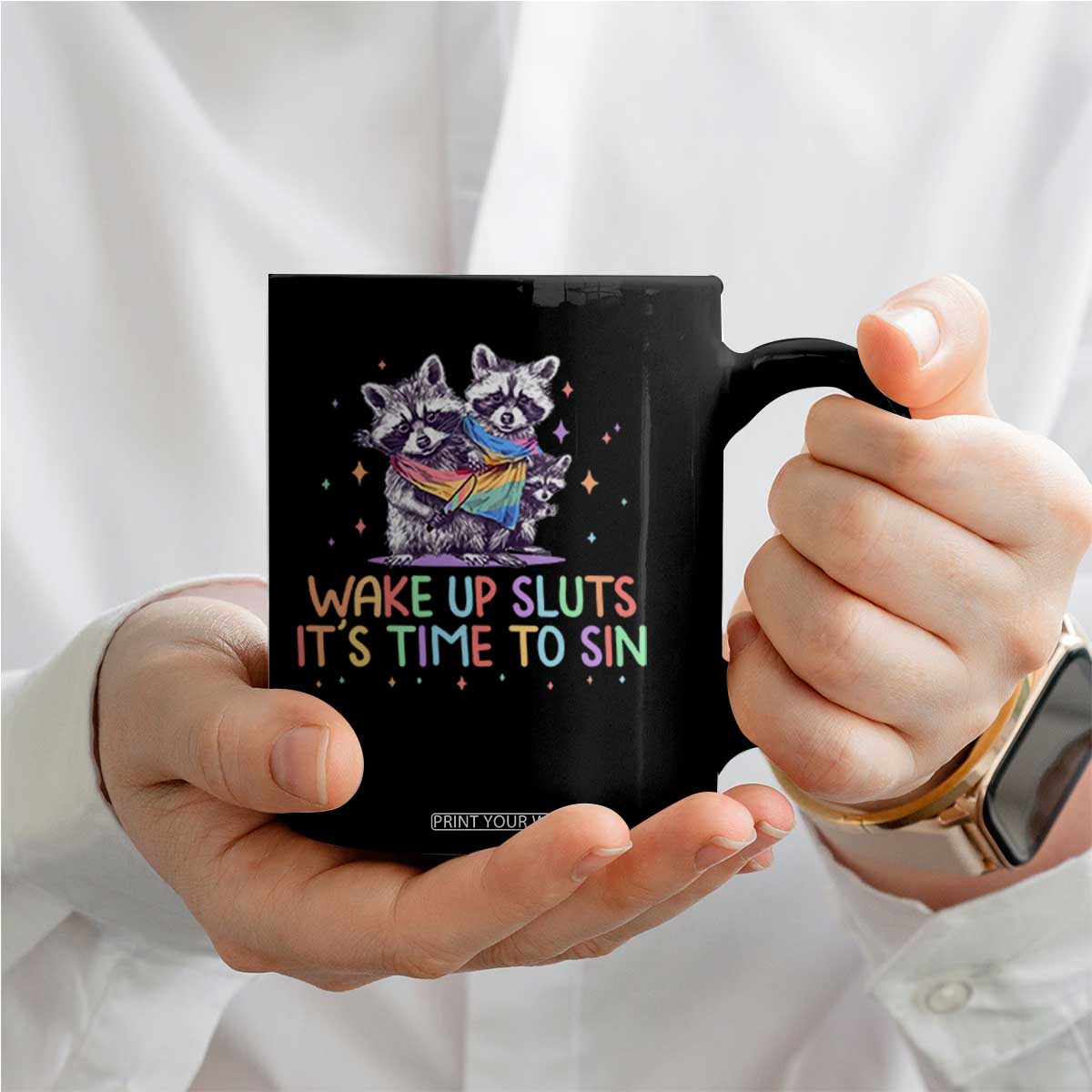Funny Racoon Pride Coffee Mug Wake Up Sluts It Is Time To Sin LGBTQ Rainbow Flag TS10 Print Your Wear