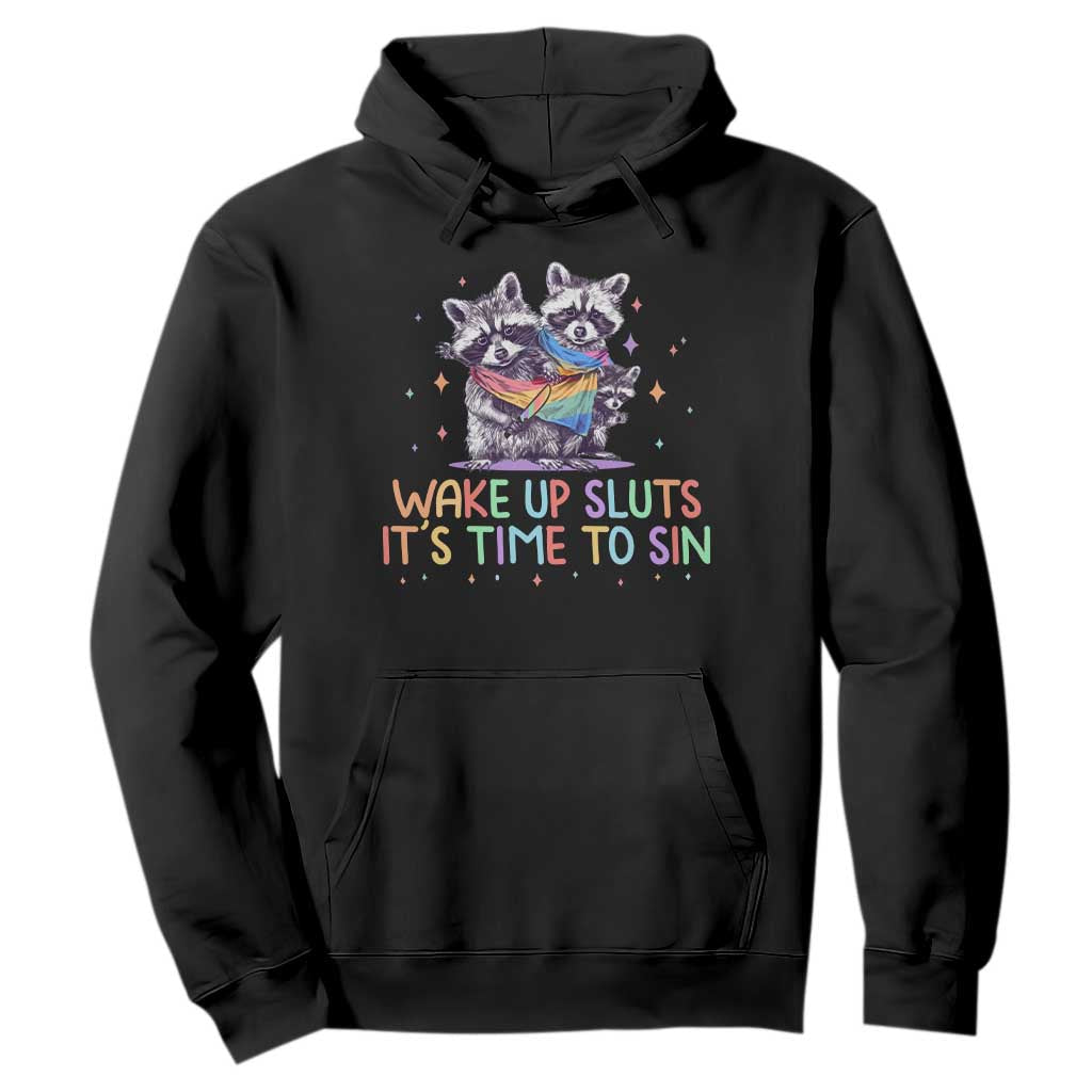 Funny Racoon Pride Hoodie Wake Up Sluts It Is Time To Sin LGBTQ Rainbow Flag TS10 Black Print Your Wear