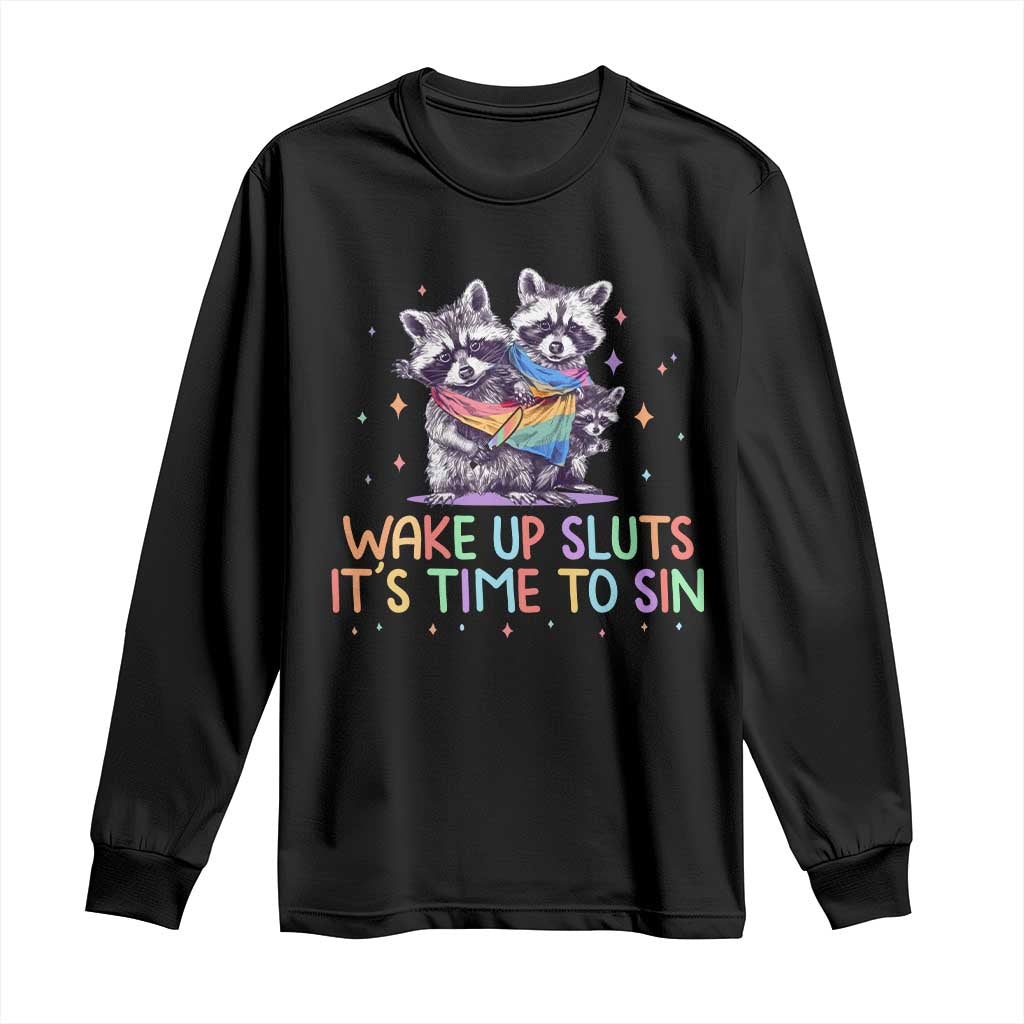 Funny Racoon Pride Long Sleeve Shirt Wake Up Sluts It Is Time To Sin LGBTQ Rainbow Flag TS10 Black Print Your Wear