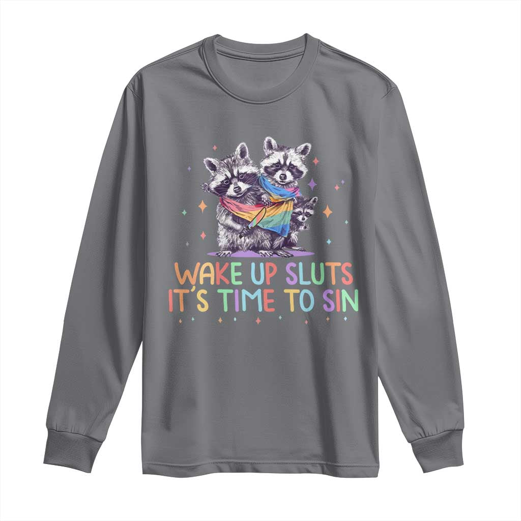 Funny Racoon Pride Long Sleeve Shirt Wake Up Sluts It Is Time To Sin LGBTQ Rainbow Flag TS10 Charcoal Print Your Wear