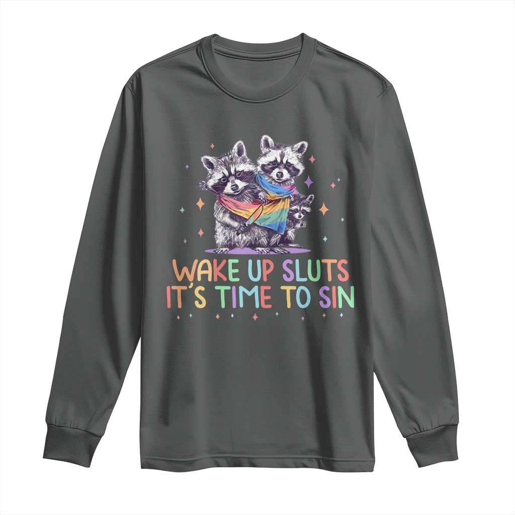Funny Racoon Pride Long Sleeve Shirt Wake Up Sluts It Is Time To Sin LGBTQ Rainbow Flag TS10 Dark Heather Print Your Wear