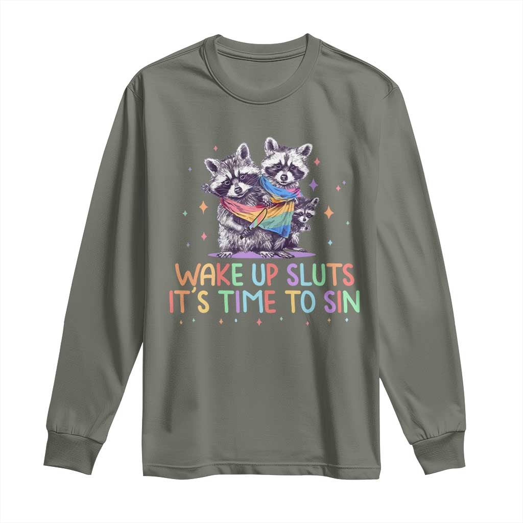 Funny Racoon Pride Long Sleeve Shirt Wake Up Sluts It Is Time To Sin LGBTQ Rainbow Flag TS10 Military Green Print Your Wear