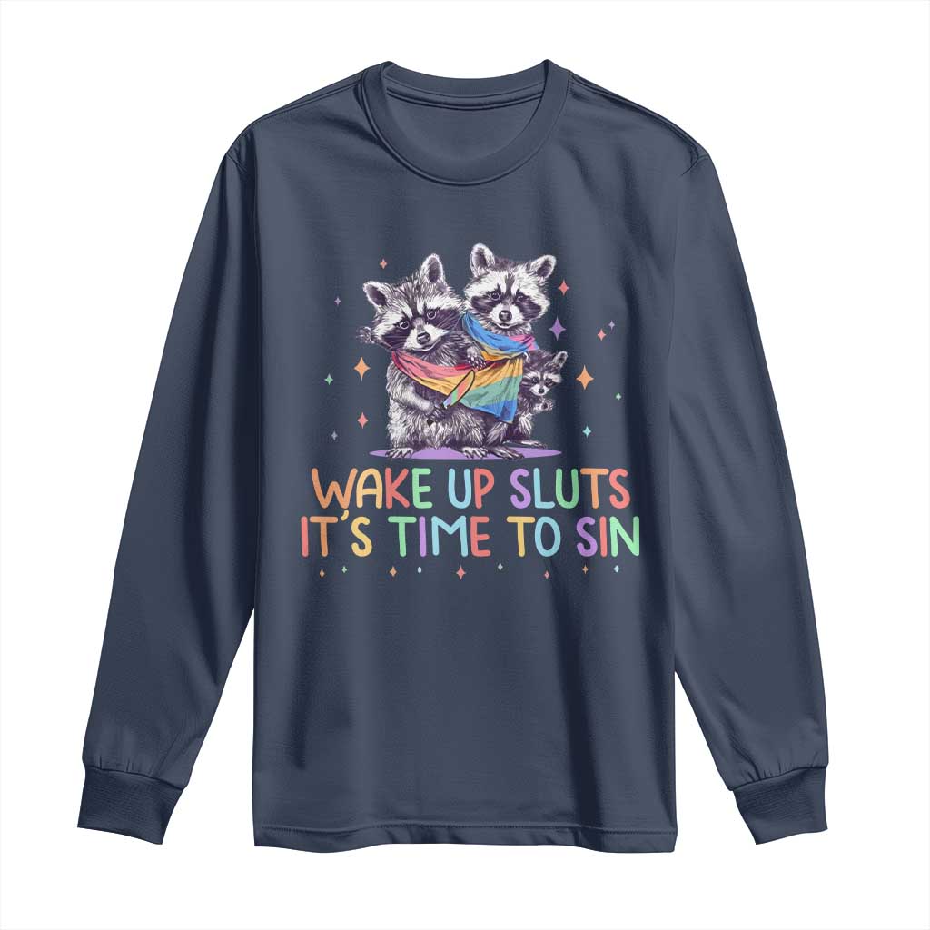 Funny Racoon Pride Long Sleeve Shirt Wake Up Sluts It Is Time To Sin LGBTQ Rainbow Flag TS10 Navy Print Your Wear