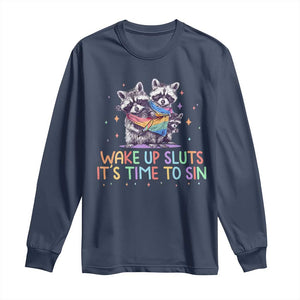 Funny Racoon Pride Long Sleeve Shirt Wake Up Sluts It Is Time To Sin LGBTQ Rainbow Flag TS10 Navy Print Your Wear