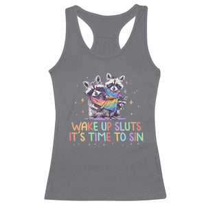 Funny Racoon Pride Racerback Tank Top Wake Up Sluts It Is Time To Sin LGBTQ Rainbow Flag TS10 Charcoal Print Your Wear
