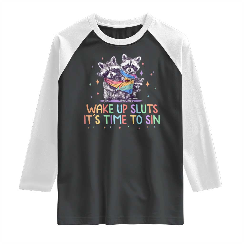 Funny Racoon Pride Raglan Shirt Wake Up Sluts It Is Time To Sin LGBTQ Rainbow Flag TS10 Black White Print Your Wear