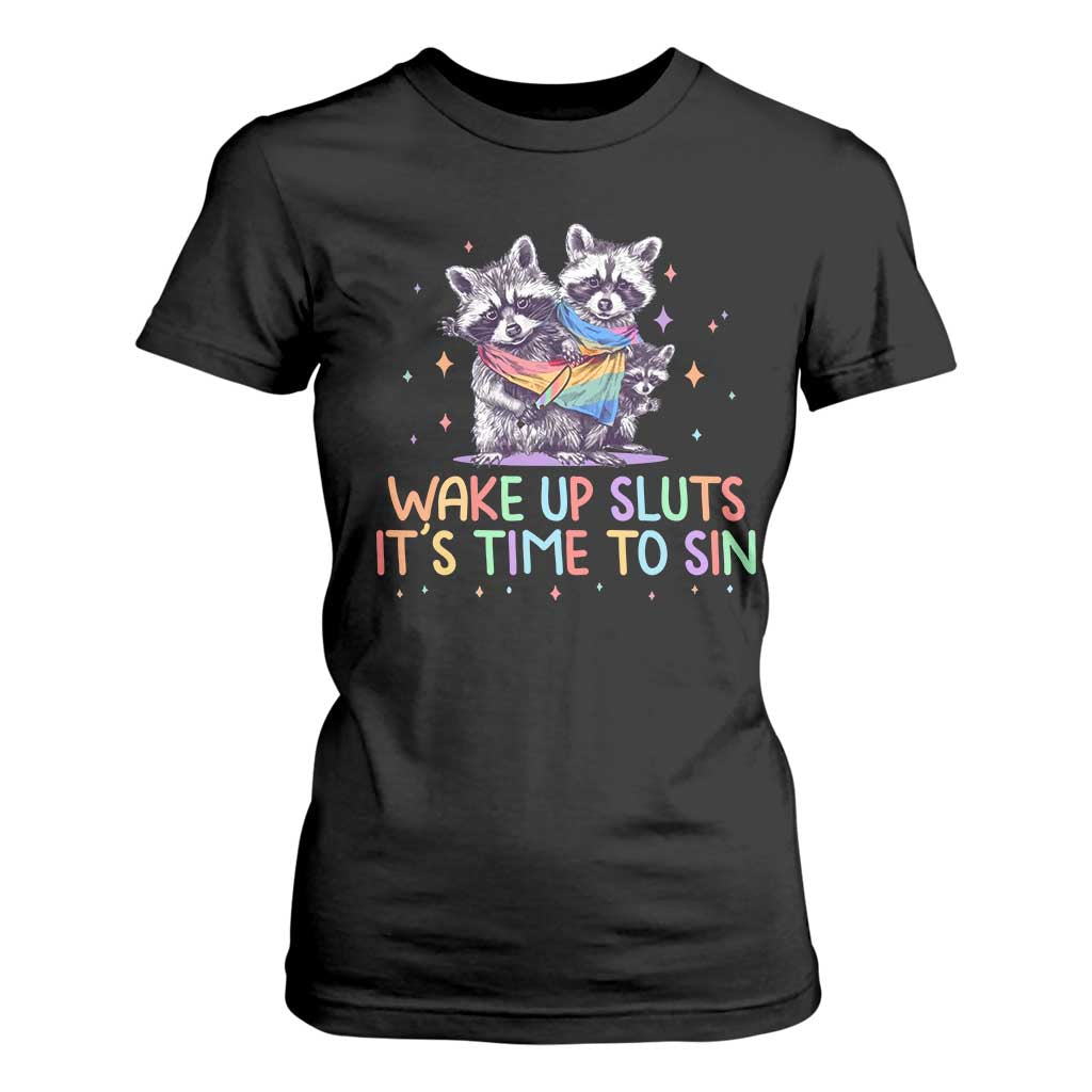 Funny Racoon Pride T Shirt For Women Wake Up Sluts It Is Time To Sin LGBTQ Rainbow Flag TS10 Black Print Your Wear